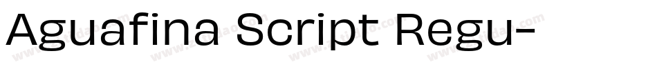 Aguafina Script Regu字体转换